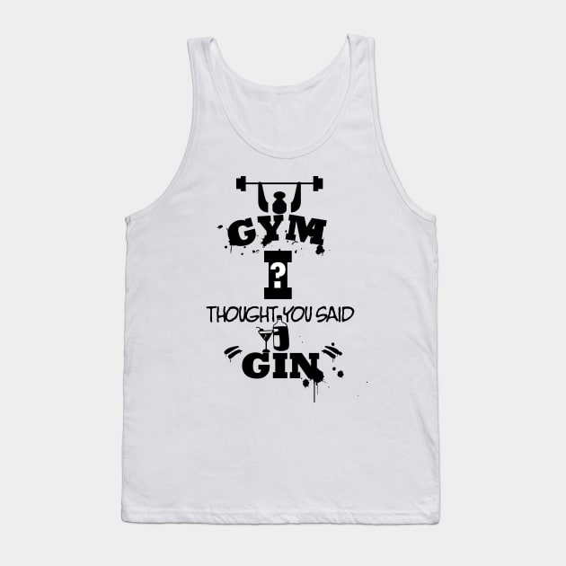 Gym I Though You Said Gin Tank Top by YasudaArt